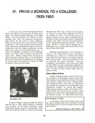 This chapter documents the changes that eventually made the School of Forestry into the College of Forestry. Dean Dwight Smithson Jeffers led the School of Forestry through WWII, notably writing Alumni Letters to "the boys" oversees. Forestry students' experiences are also addressed, including life in the "Poverty Flats" behind the UI heating plant. Additionally, the arrival of Ernest W. Wohletz is detailed, alongside the acquisition of the Forest, Wildlife and Range Experiement Station in 1939 and the creation of Forestry Week that same year (later renamed Natural Resources Week in 1976). *This chapter is from the University of Idaho: College of Forestry, Wildlife and Range Sciences 1909-1984, an Album. 