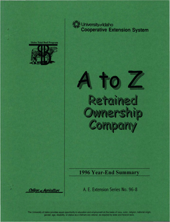 The A to Z Retained Ownership Company was started in 1992 as a cooperative venture by cow-calf producers, the Bruneau Cattle Company feedlot, veterinarians, packers, bankers, allied industry representatives and University of Idaho Cooperative Extension System. The primary goal of this educational program was to give cow-calf producers information on how their cattle performed through the feeding and carcass phases. This report presents the results of the fourth year of the retained ownership program.