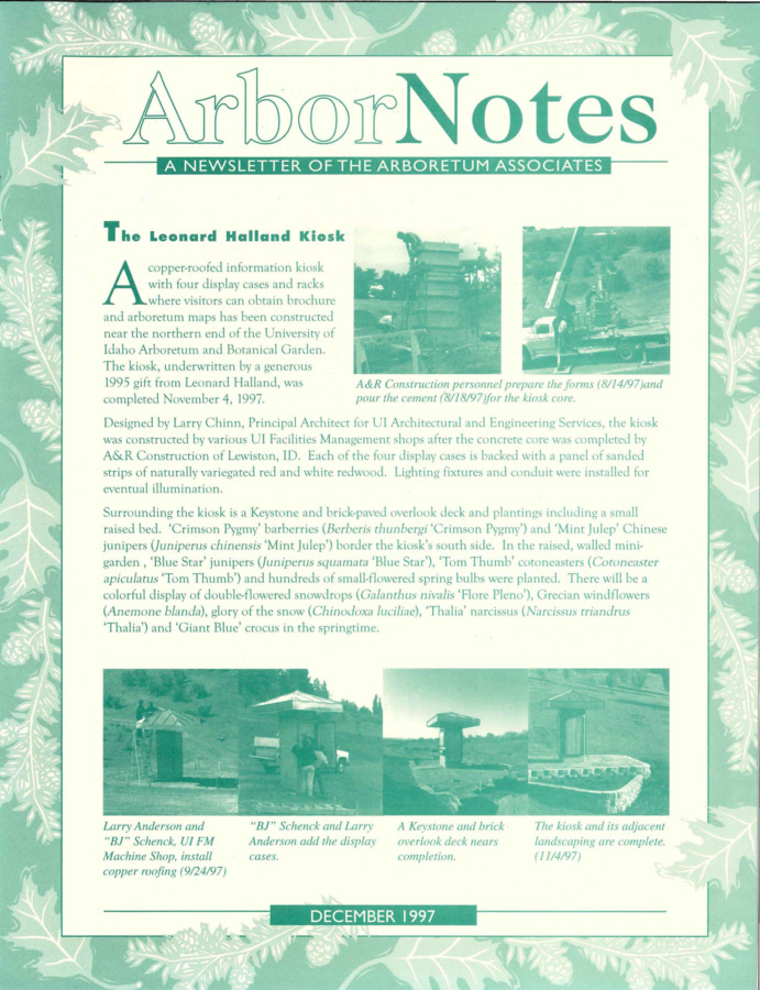 This December publication includes the subject headings: The Leonard Halland Kiosk; the 1997 Year in Review: News from the Arboretum Director; A Volunteer Program; Scheduling Events in UI's Arboretum; Granite Bench Installation; The Flower of Christmas Eve - Poinsettia; Don't Forget the Arboretum; Mission Statement, University of Idaho Arboreta; Arboretum Annual Contributors