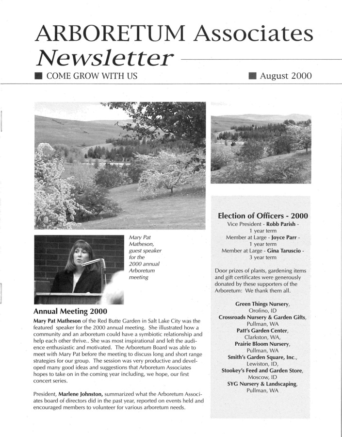 This August publication includes information about the Annual meeting and guest speaker Mary Pat Matheson, an update from the Arboretum Association President Marlene Johnston with an explanantion as to why there was no Arbornotes in 1999, an introduction to the Board members, past news from 1999 including the annual meeting and iris sale, and an article on the language of irises.