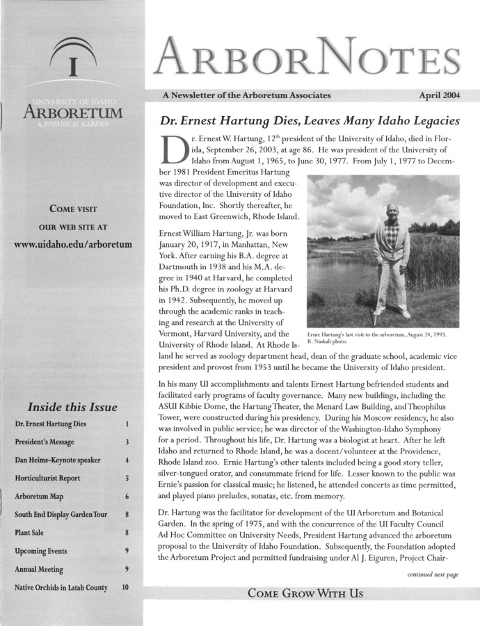 This special April publication includes the subject headings: Dr. Ernest Hartung Dies, Leaves Many Idaho Legacies; Mark Your Calendar - Upcoming Events; Dan Heims, Acclaimed Nurseryman, to Keynote 27th Annual Meeting; Report from the Horticulturist; South End Display Garden Tour; Plant Sale; President's Message; 27th Annual Arboretum Associates Annual Meeting; Three Spectacular Native Orchids in Latah County.