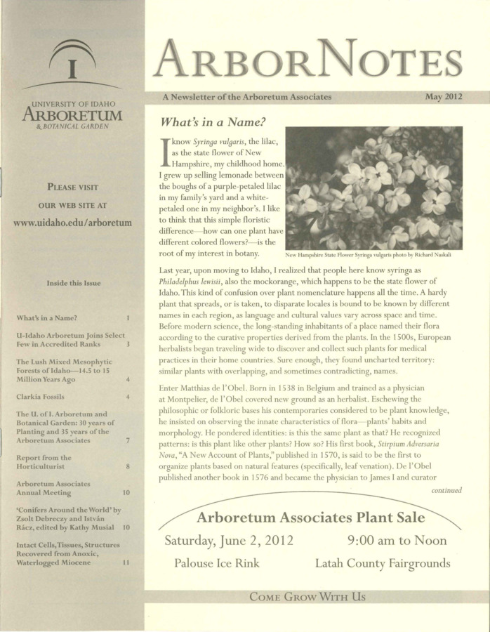 This May publication includes the subject headings: What's in a Name?; Arboretum Associates Plant Sale; U-Idaho Arboretum Joins Select Few in Accredited Ranks; Summer Concert - Summer Breezes and Sweet Sounds; The Lush Mixed Mesophytic Forests of Idaho - 14.5 to 15 Years Ago; The University of Idaho Arboretum and Botanical Garden: 30 Years of Planting and 35 Years of the Arboretum Associates; Report from the Horticulturist; Arboretum Associates Annual Meeting; 'Conifers Around the World' by Zsolt Debreczy and  István Rácz Edited by Kathy Musial; Intact Cells, Tissues, Structures Recovered From Anoxic, Waterlogged Miocene Deposits of Clarkia.