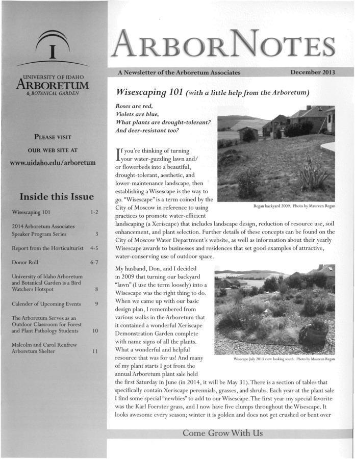 This December publication includes the subject headings: Wisescaping 101 (With a Little Help From the Arboretum); 2014 Arboretum Associates Speaker Program Series; Report from the Horticulturist; Arboretum Associates Donor Roll; University of Idaho Arboretum and Botanical Garden is a Bird Watchers Hotspot; Calendar of Upcoming Events; The Arboretum Serves as an Outdoor Classroom for Forest and Plant Pathology Students; Malcolm and Carol Renfrew Arboretum Shelter.
