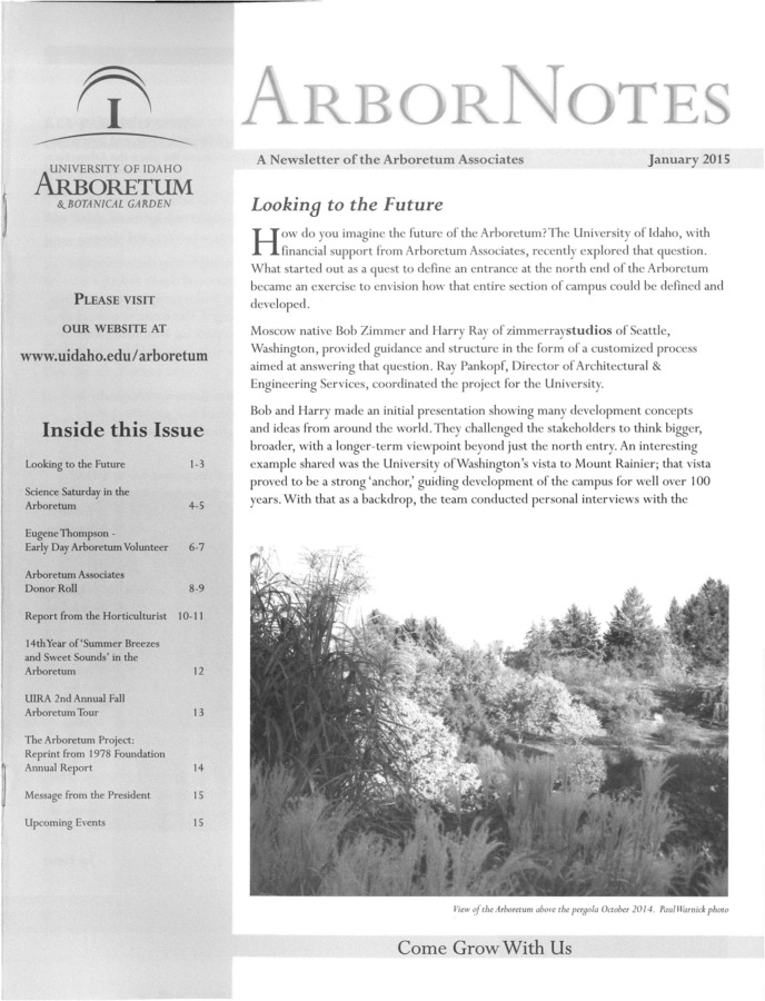 This January publication includes the subject headings: Looking to the Future; Science Saturdays in the Arboretum; Eugene Thompson - Early Day Arboretum Volunteer; Arboretum Associates Donor Roll; Report from the Horticulturist; 14th Year of 'Summer Breezes and Sweet Sounds' in the Arboretum; UIRA 2nd Annual Fall Arboretum Tour; The Arboretum Project: a Reprint From 1978 Foundation Annual Report; Message From the President; Calendar of Upcoming Events.