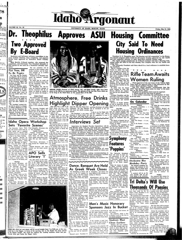 Dr. Theophilus approves ASUI housing committee, city said to need housing ordinances; Rifle team awaits women ruling; Atmosphere, free drinks highlight dipper opening; Idaho opera workshop sets “favorite scenes”; Symphony features ‘Poppins’; ‘I’ Greek week end, activities continue (p3); Employment opportunities god for U-I graduates in all fields (p3); Vandal cinder crew after first Big Sky title in Pocatello this weekend (p4); Vandal grid picnic bowl tomorrow: Rodriguez named to run Blacks, Ahlin whites (p4)