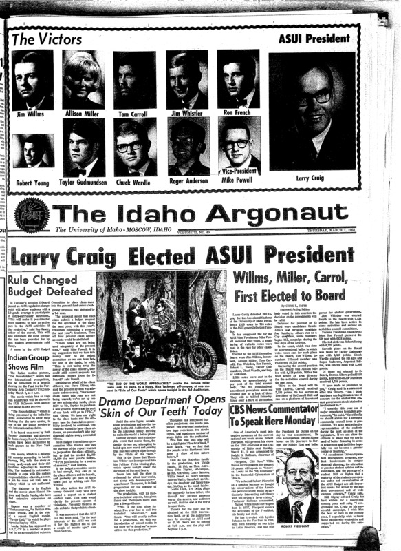 Larry Craig elected ASUI president: Willms, Miller, Carrol, first elected to board; Rule changed budget defeated; Indian group shows film; CBS commentator to speak here monday; Drama department opens ‘Skin of Our Teeth’ today; 129 perfect grades (p3); Wayne Anderson chosen coach of the year: has another good year in Big Sky cage play (p6); Vandal babes have 7-11 season mark (p6); Vandal finmen had a good year (p6)