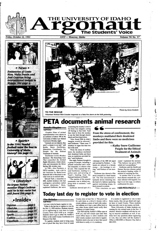 PETA documents animal research; Today last day to register to vote in election; Vandal breaks into ASUI offices (p2); Costa Rican couple brings perspective to the Palouse (p4); Cochran vows against racism (p8); Health Fair a success (p10); U of I Chamber music series begins tonight (p10); Environmental park offers educational opportunities (p11); Deer meat or venison?: It all depends upon the methods of bringing it home, is it whole or quartered? (p11); The 1993 Vandal football team: Could they be the best team in Vandal history (p12)