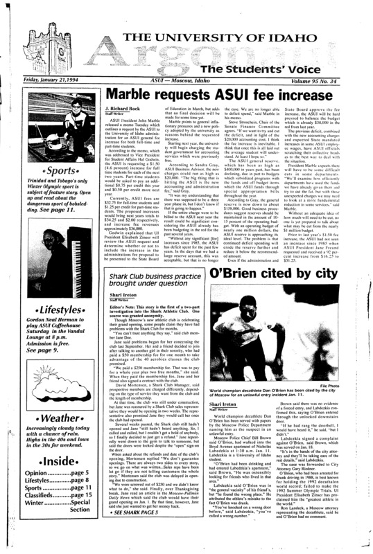 Marble requests ASUI fee increase; O’Brien cited by city; Incubator welcomes three new companies (p3); Eastland made presence known in governor’s race (p3); Alcohol poisoning: French Hall resident takes trip to Gritman after party (p4); Professors should remember student wallets (p6); Catch a Falling Moon tattoo downtown (p8); Silver Mountain’s ski runs offer it all ((ski-p2)); Sleigh rides offer romantic experience (ski-p4); Herman jazzes up ASUI Coffeehouse performances (p9); Jason fearful of chrome dudes (p10);T and T head to Winter Olympics (p11); Trinidad, Tobago has first winter sport ever to compete in 1994 (p11); Paper trails link Harding to Kerrigan attack as ex-hubby is arrested (p14)
