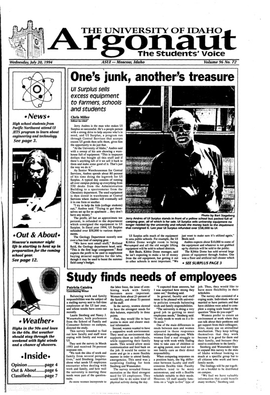 One’s junk, another;s treasure: UI surplus sells excess equipment to farmers, school and students; Study Finds needs of employees; Comets crash into Jupiter: WSU observatory offers open house for viewing (p2); Engineering students build toward future (p3); Animals make better people than humans (p5); Moscow’s summer nights come alive (p6);Huckleberry season in Elk River (p6); ‘Lost in Yonkers’ produced myriad of feelings emotions (p7)
