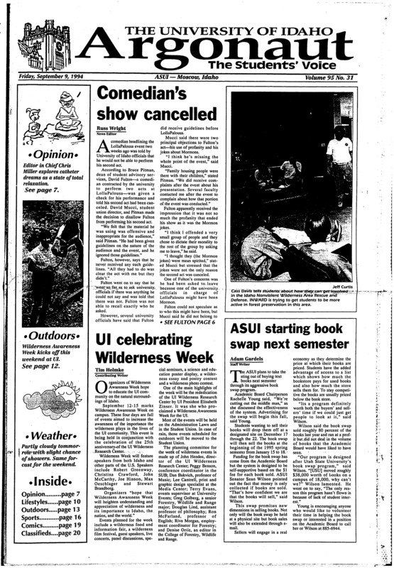 Comedian’s show cancelled; UI celebrating Wilderness week; ASUI starting book swap next semester; New director to lead UI Vandaleers (p5); Environmentalists oppose timber sale (p6); Wilderness Week celebrates big 30 (13); New rules affect bowhunters: New bowhunters must ake archery class before purchasing stamp (14)