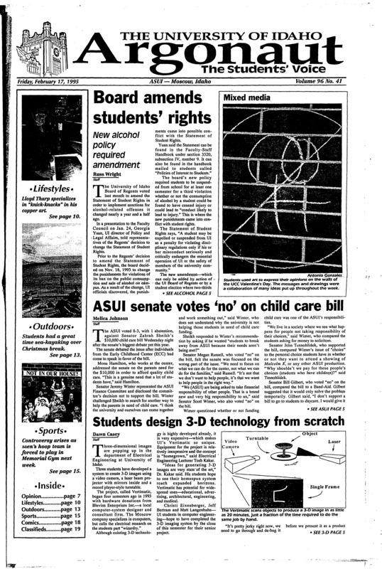 Board ameds students' rights: New alcohol policy required amendment; ASUI senate votes 'no' on child care bill; students design 3-D technology from scratch; Alleged computer hacker known as 'condor' captured (p2); College republicans get the boot (p2); Sexuality seminar roils Catholic college campus (p2); GAMMA hopes to curb alcohol abuse among Greeks (p3); Upcoming Kibbie center closures (p3); Single university system bill introduced to Idaho senate (p5); Senate fails UI students (p7); Men to play in memorial instead of Dome (p15); Nikora backhands Big sky tennis foes (p16); Wimer defies the norm, acheives success (p17);