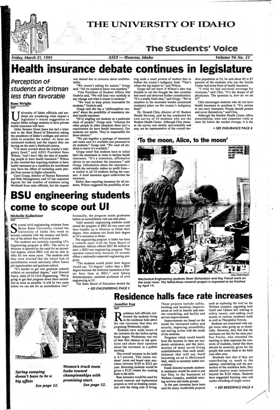 Health Insurance debate continues in Idaho legislatature: Perception of students at Gritman less than favorable; BSU engineering students come to scope out UI; Residence halls face rate increases; No change in Moscow bong status, despite recent ban (p3); Sigma Phi epsilon joins UI greek community (p5); Safety alarms to be available on campus (p6); Modern feminist movement cast from Victorian mold (p8); Track team plamning for championships (p13);