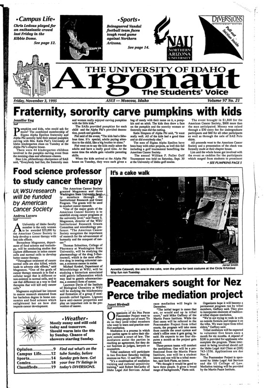 Fraternity, sorority carve pumpkins with kids; Food science professor to study cancer therapy: UI,WSU research will be funded by American cancer society; Peacemakers sought for Nez perce tribe mediation project; Larger number of students run for offices (p4); Clinton, GOP leaders discuss budget impasse (p4); Perry calls Okinawa rape aberration, apoligizes profusely (p5); Analysis; even successful peace talks may not help Clinton (p5); Vandals face tough road test at NAU (p14);