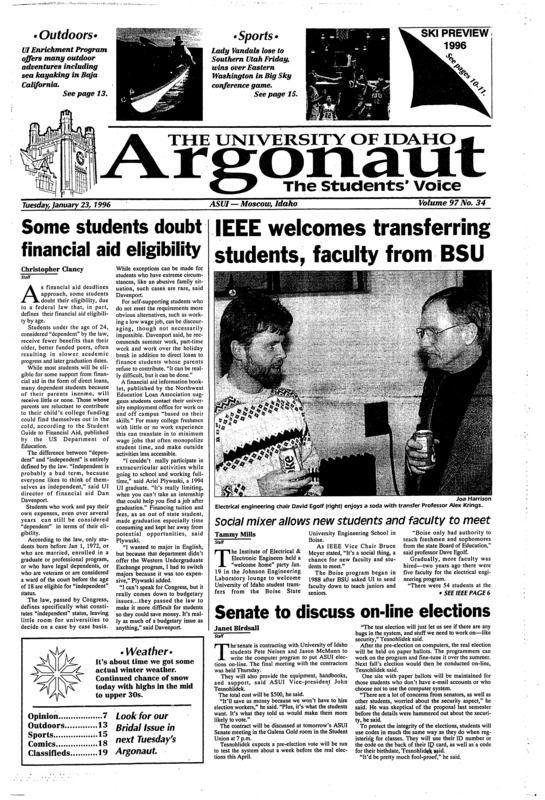 Some students doubt financial aid eligibility; IEEE welcomes transferring students, faculty from BSU; Senate to discuss on-line elections; New doctor helps Student Health Services (p3); Professor retires after 23 years at UI (p4); Help available for pregnant women (p5); Dole makes good impression (p6); Enrichment Program provides adventures in sea kayaking (p13); Vandals fall in non-conference action (p15); Idaho pummels Eagles in Cheney (p15); Kuehlthau still thrives as a Vandal (p16);