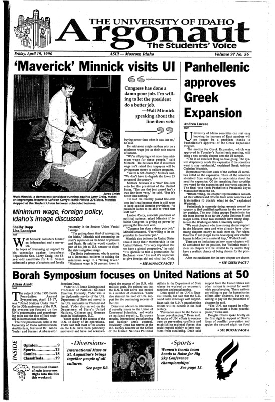 ‘Maverick’ Minnick visits UI; Panhellenic approves Greek Expansion; Borah Symposium focuses on United Nations at 50; Advertising team ready to defend district title (p3); Forestry professor honored in Colorado (p4); Survivor of Nazi occupation tells his story through art (p4); Pets need responsibility, commitment from owners (p5); Students can find many birth control options on the Palouse (p5); Graduate Faculty committee meets (p6); Vandals look to put icing on cake (p13); International Mass draws diverse crowd (p22);