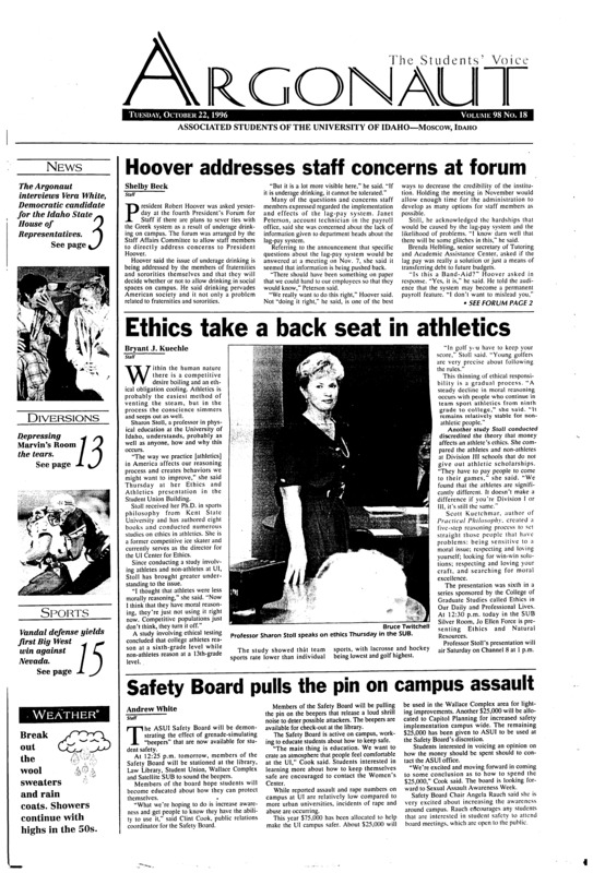 Hoover addresses staff concerns at forum; Ethics take a back seat in athletics; Safety Board pulls the pin on campus assault; White wants to ‘bring balance’ to legislature (p3); PCEI forum to discuss field burning (p3); Gault, Upham get new computer lab (p4); Idaho gets first Big West win (p15); Idaho routes UC-Irvine in three straight sets (p16)