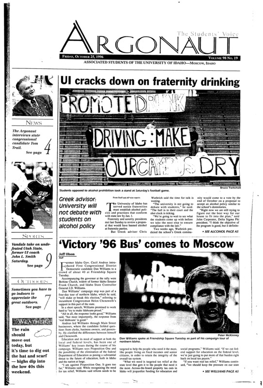 UI cracks down on fraternity drinking; ‘Victory ‘96 Bus’ comes to Moscow; Greeks hold alcohol awareness activities (p3); Police install cameras in Wallace lot (p3); ROTC cadets get ‘drown-proofed’ (p3); Outdoor books at Bookpeople (p13); Idaho meets former head coach in Logan (p21); Craig vital element in Vandals’ team chemistry (p21); Einspahr adjusting to new setting (p22); Gardner jelling nicely into Vandal secondary (p23);