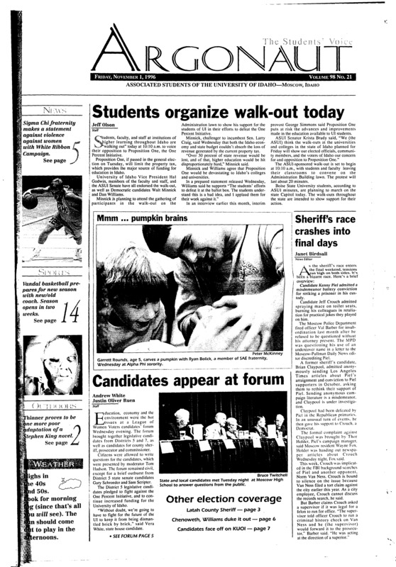 Students organize walk-out today; Candidates appear at forum; Sheriff’s race crashes into final days; Sheriff’s candidates state their cases for office (p3); AmeriCorps helps communities, people in need (p3); Halloween meets science at Lena Whitmore elementary (p4); Ag Days celebrate Idaho’s No. 1 industry (p5); Sigma Chi takes stand against violence (p5); Chenoweth-Williams race - lack of grace? (p6); Candidates go head to head on KUOI (p7); Manager explains food court check policy (p7); Tormey doesn’t underestimate the red hot Eagles (p25); Vandals drop match to Eastern Washington (p25); Vandal basketball just around the corner (p26);
