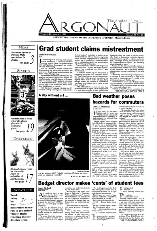 Grad student claims mistreatment; Bad weather poses hazards for commuters; Budget director makes ‘cents’ of student fees; The Buckle opens at Palouse Mall (p3); Senators support AKL’s intramural football squad (p3); Idaho struggles over break (p19); Vandals improve to 3-1 (p19); Idaho loses to Pacific in season finale (p21)