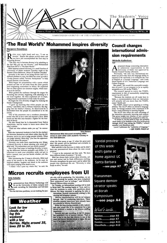 "The Real World'' Mohammed inspires diversity; Council changes international admission requirements; Micron recruits employees from Ul; Tiananmen Square leader speaks on China (p4); Fund teachers, not prisoners (p6); : NIC: a Vandal satellite for college hoops (p7); Ul men take three-game win streak on road (p9)