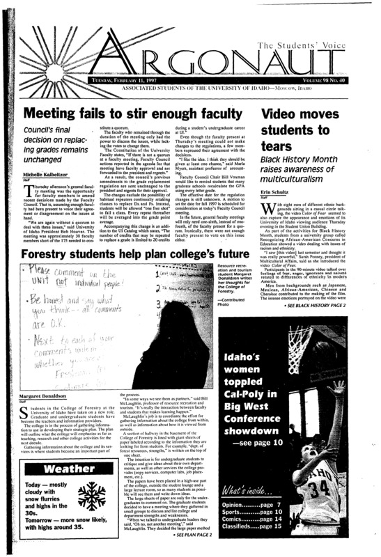 Meeting fails to stir enough faculty: Council's final decision on replacing grades remains unchanged; Video moves students to tears: Black History Month raises awareness of multiculturalism; Forestry students help plan college's future; Lecture features former national science adviser: Renowned physicist to address science, politics (p3); Senate considers funding rape survey: Also takes on alcohol policy, course repeats and Ul license plates (p4); Legislators plan to cut more education funds (p5); Vandal women split at home, beat Cal-Poly (p10)