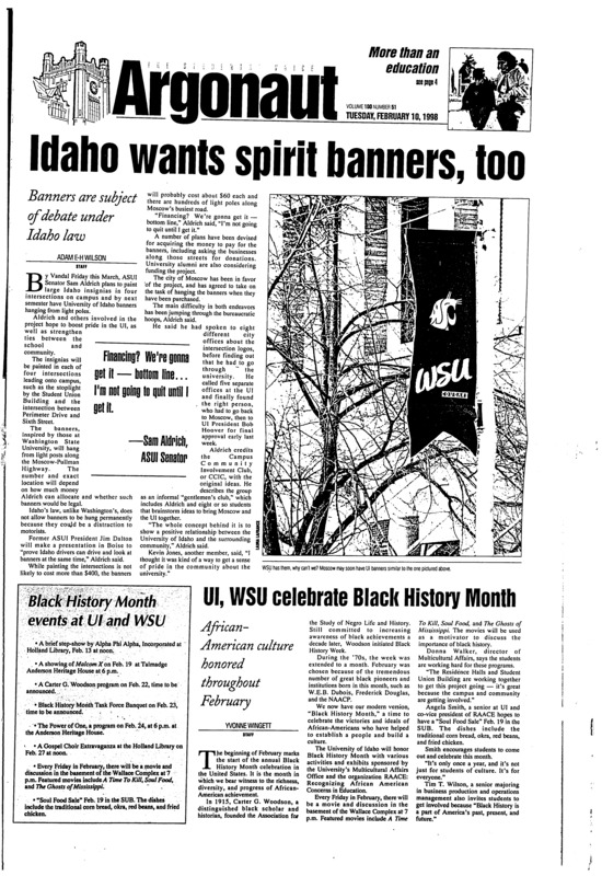 Idaho wants spirit banners, too: Banners are subject of debate under Idaho law; UI, WSU celebrate Black History Month: African-American culture honored throughout February; O’Connor speak today (p3); Former instructor, WSU settle discrimination lawsuit (p3); UI student receives education of a lifetime (p4); Committee axes bill setting aside funds for talented students (p7)