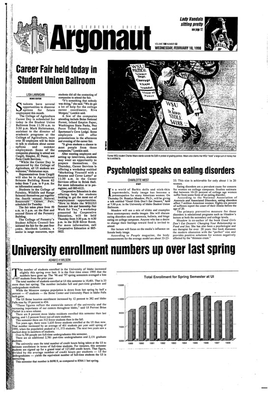Career Fair held today in Student Union Ballroom; Psychologist speaks on eating disorders; University enrollment number up over last spring; ASUI, Sarb sponsor pop can pull tab philanthropy: Tabs help cancer patient’s mother stay with her during treatments (p3); Former UI student still charged with murder in infant death (p4); Legislator wants to ban ndate rape drug GHB before it gets around (p4); Trekker across both poles meets Moscow children (p5)
