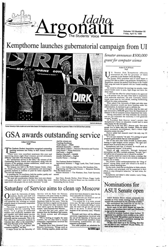Kempthorne launches gubernatorial campaign from UI: Senator announces $500,000 grant for computer science; GSA awards outstanding service; Saturday of Service aims to clean up Moscow; Nominations for ASUI Senate open; SUB Gallery highlights graduate works (p8); Pearl Jam to play Missoula this summer (p9); NFL prepares for draft (p13)