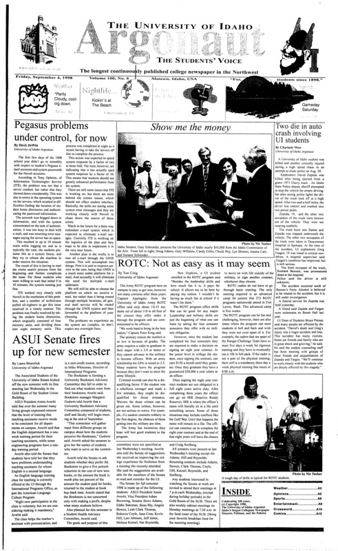 Pegasus problems under control, for now; Two die in auto crash involving UI students; ROTC: Not as easy as it may seem; ASUI Senate fires up for new semester; Crime Log for 8/26/98 thru 8/31/98 (p2); Residence Halls awareness programs (p3) ; Wanna be in the movies? Bidding starts at $10,000 (p9); New book claims to reveal Anne Frank’s betrayer (p11); Disastrous performance leads to assault charge for rap star (p11)