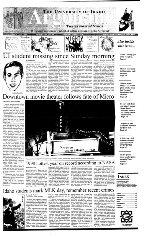 UI student missing since sunday morning; Downtown movie theater follows fate of Micro; 1998 hottest year on record according to NASA; Idaho stuednts mark MLK day, remember recent crimes; Idaho downs Titans in home BWC win (p5); McGwire's home run ballsells for $3.05 million (p6);