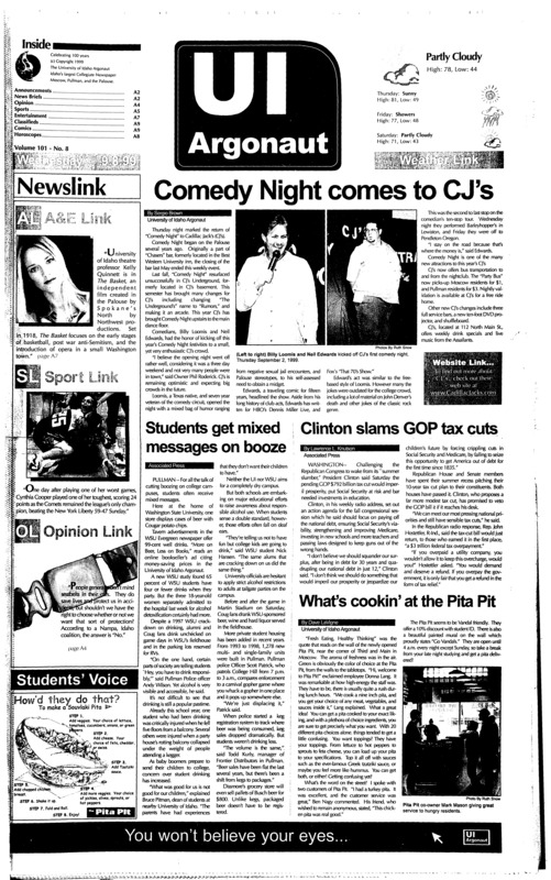 Comedy night comes to CJ's; Students get mixed messages on booze; Clinton slams GOP tax cuts; What's cookin' at the pita pit; Comets 3rd straight title (p5); Vandals start strong, dominate passing (p5); Rios falls to qualifier Escude (p6); The Basket takes#1 in Spokane (p7); Porn thrives as hollywood bemoans production (p8);