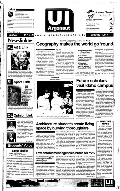Geography makes the word go 'round; Future scholars visit Idaho campus; Architecture students create living space by burying thoroughfare; Law enforcement agencies brace for Y2K; Greeks must move forward in order to stay on top (p4); Men win, women defeated in exhibition (p6);