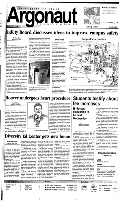 Safety Board discusses ideas to improve campus safety; Hoover undergoes heart procedure; Students testify about fee increases; Diversity Ed Center gets new home; Gene therapy side effects to be revealed (p3); Law School receives $1.3 million (p4); Vandal women unable to pull off upset (p6); Can Gonzaga do it again? (p6); UI men bounced in first round (p6);