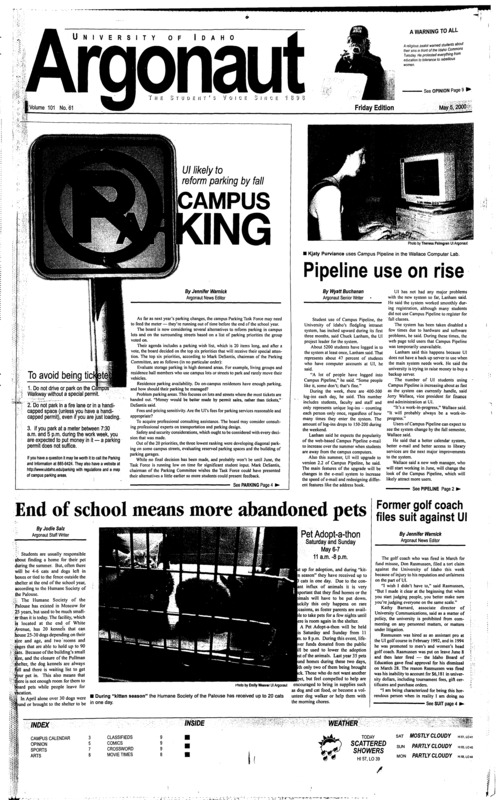 UI likely to reform parking by fall; Pipeline use on rise; End of school means more abandoned pets; Former golf coach files suit against UI; ILOVEYOU computer virus strikes UI campus, world (p3); CCC holds homosexuality forum (p3); Miller’s 41 sends Bucks packing (p7); Bikers sustain crashes, finish well at Echo Mountain race (p7);
