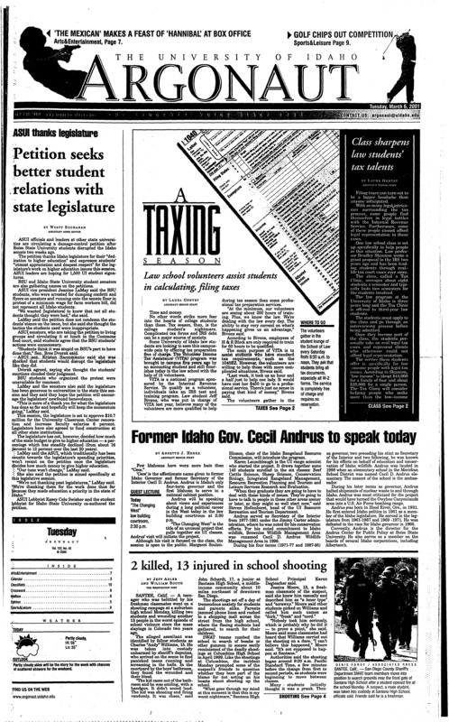 Petition seeks better student relations with state legislature; A Taxing season: Law school volunteers assist students in calculating fling taxes; Class sharpens law student's tax talents; Former Idaho Gov. Cecil Andirus to speak today; 2 killed, 13 injured in school shooting; Mardi Gras has viloent history, 2001 celebration no exception (p2); Vandals win final regular season game (p9);