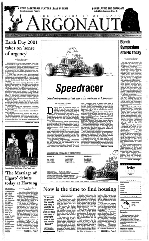 Earth Day 2001 takes on sense of urgency; Borah Symposium starts today, speed racer: Student-constructed car can outrun a Corvette; 'The Marriage of Figaro' debuts today at Hartung; Now is the time to find housing; Fraternity valuntarily agrees to sanctions instead of hearings; Seeing assisted suicide's slippery slope (p6); Hoops players leave Ul, women headed for Cowan (p9)