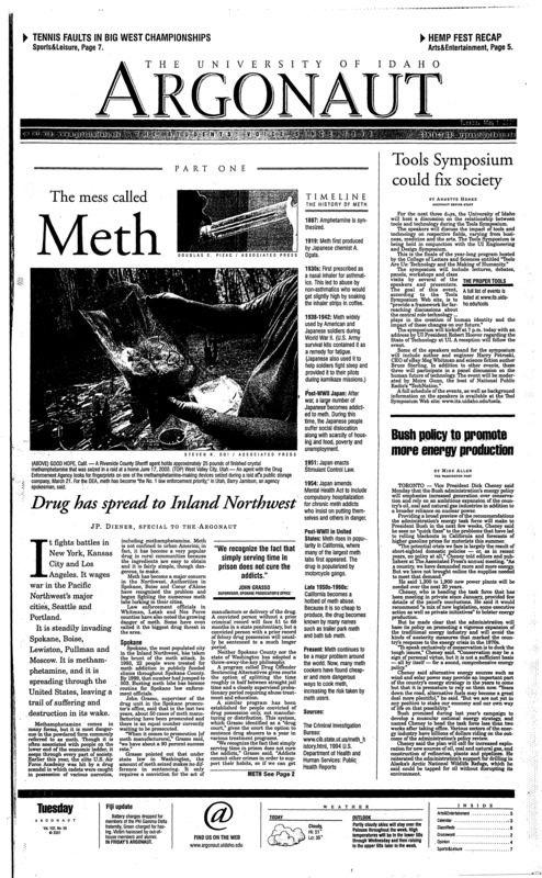 The mess called meth: Drug has spread to Ireland Northwest; Tools Symposium could fix society; Bush policy to promote more energy production; Fukuyuma discusses viestjs on economic globalization (p3); Big west championships too much for Idaho tennis (p7);
