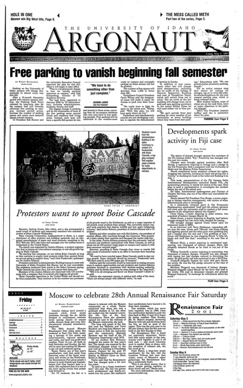 Free parking to vanish beginning fall semester; Developments spark activity in Fiji case; Protestors want to uproot Boise Cascade; Moscow to celebrate 28th Annual Renaissance Fair Saturday; Class of 2001 to establish legacy through scholarship fund (p2); Yearbook no longer a glimmering gem (p5); Women win Big West title, men finish fifth: Rickel named coach of the year, Wells is player of the year (p9); NASCAR dings its credibility in handling of Earnhardt death (p9);