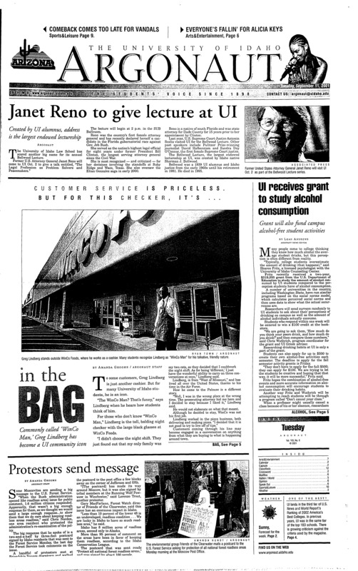 Janet Reno to give lecture at UI: Created by UI alumnus, address is the largest endowed lectureship; Ul receives grant to study alcohol consumption: Grant will also fund campus alcohol free student activities; Protestors send message; In the bag: commonly called ‘WinCo Man,’ Greg Lindberg has become a UI community icon; Satellites show move greening in earth’s northern regions: Climate warming responsible for increased- vegetation (p3); Black student rejected by sorority (p4); BSU loses 81.4M with Kempthorne cut (p5); Vandals 1-2 in Coca-Cola Classic (p10);