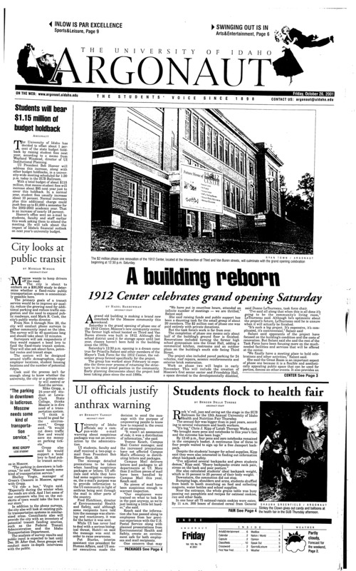 Students will bear $1.15 million of budget holdback; City looks at public transit; A building reborn: 1912 center celebrates grand opening saturday; UI officials justify anthrax warning; Students flock to health fair; Vandals prep for road battle with Indians (p9); Vandal hockey opens with win over WSU (p10);