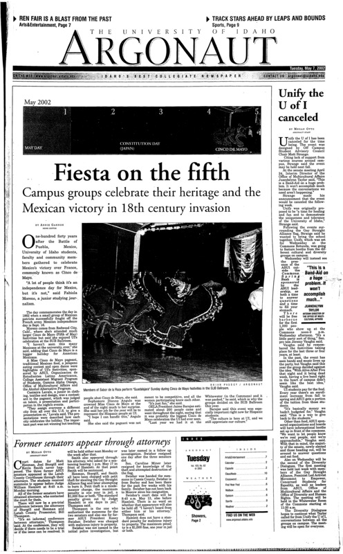 Unify the U of I canceled; Fiesta on the fifth: Campus groups celebrate their heritage and the Meican victory in 18th century invasion; Former senators appear through attorneys; NASA fellowship awarded to UI scientist (p2); The gentle giant: Local trainer gets ready to compete with the ‘big boys’ (p3); Idaho governor again holds back higher ed (p4); Marquete program prepares students for complex world (p4); Church of the Nativity standoff continues: Negotiators fall short of deal (p5); Egg donor program searches for participants (p5); ‘Spider-man’ spins gold at the box office as it swings into theaters (p8); MTV, The bad and ugly of family life is now cool (p8)