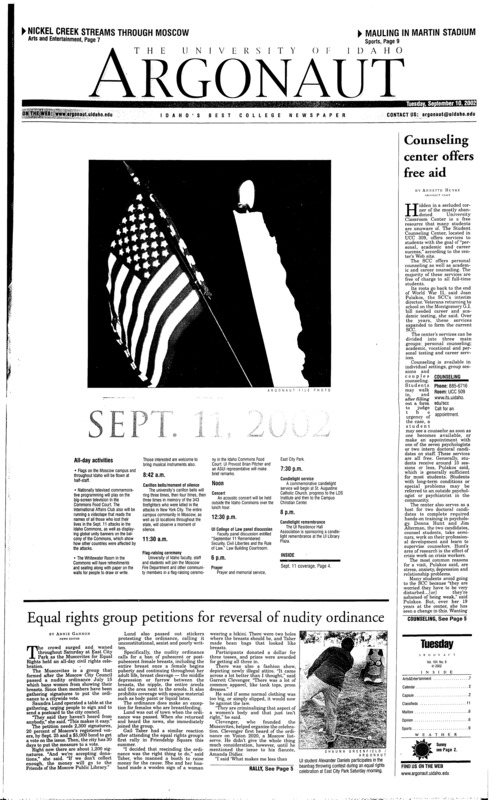 Counseling center offers free aid; Sept. 11, 2002; Equal rights group petitions for reversal of nudity ordinance; Mines dean takes over new college of science (p3); UI Outdoor Program celebrates 30 th birthday (p3); REquired meal plans have students confused, annoyed (p3); Moscow real estate flourishes in wake of hardships (p4); International student enrollment up at UI (p4); Sept. 11 pushes people to serve (p4)