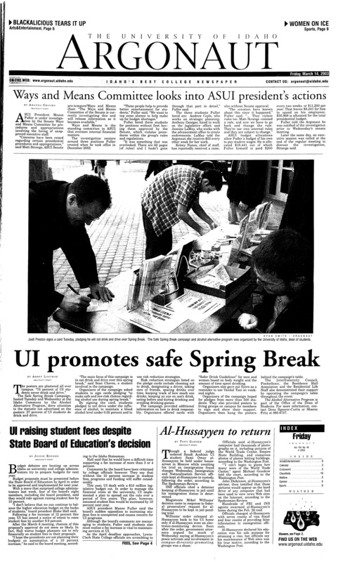 Ways and means committe looks into ASUI president's action; UI promotes safe spring break; UI raising student fees despite state board of education's decision; Al-Hussayyen to return; Enlistment program aimed at grads who shun long-term service (p4); Hockey club looks to dominate (p9); UI competes at indoor championship (p9);
