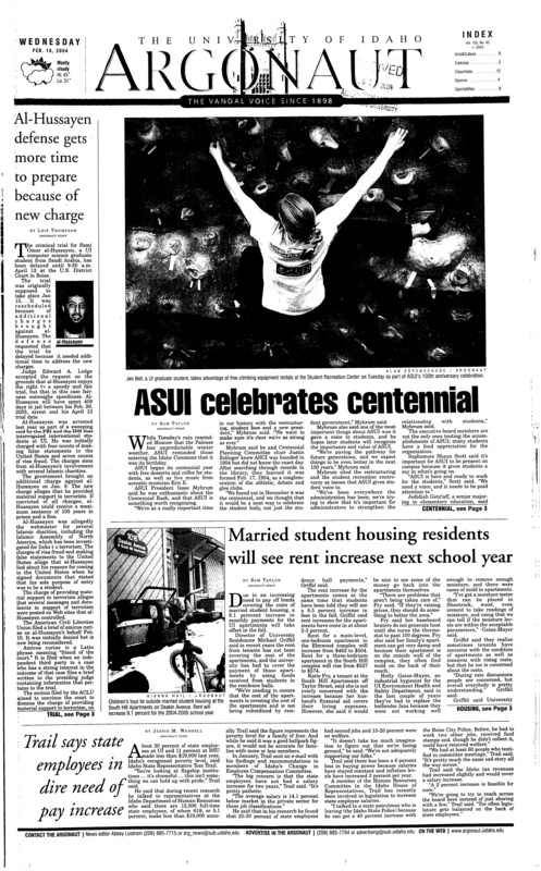 ASUI celebrates centennial; Al-Hussayen defense gets more time to prepare because of new charge; Married student housing residents will see rent increase next school year; Trail says state employees in dire need of pay increase; Students bring Relay for Life to campus (p3); Senior guard woos Vandal fans (p9); Men’s basketball hits stride as turnaround season winds down (p9); Vandal women fend off fatigue, Matadors (p9); Swim Center will undergo $1 million makeover during summer break (p11);