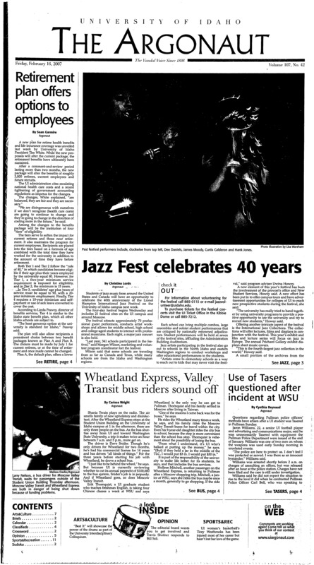 Retirement plan offers options to employees; Jazz Fest celebrates 40 years; Wheatland Express, Valley Transit bus riders sound off; Use of Tasers questioned after incident at WSU; KaBOOM! To build playground in Genesee (p3); Protect yourself from the flu (p3); Percussion 101: Intro to a jazzy beat (p7); Track gets last chance before WAC (p11); Determined but plagued (p11); Women’s ice hockey stays strong at UI (p11); Vandals drop eighth (p12);