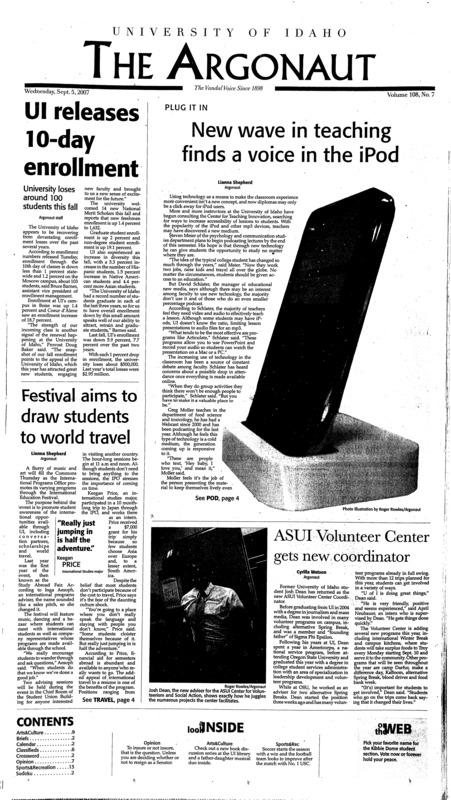 UI releases 10-day enrollment; New wave in teaching finds a voice in the iPod; Festival aims to draw students to world travel; ASUI Volunteer Center gets new coordinator; UI looking for new VP of research (p3); Advising Symposium tackles technology issues (p3); Moscow’s real 5-0 (p4); Vandals shut out Bulldogs (p13); Vandals fall to No. 1 Trojans (p13); Vandal SC opens season at high elevation (p13); Volleyball winless in tourney (p14); Appelation State’s big win makes college football exciting (p14);