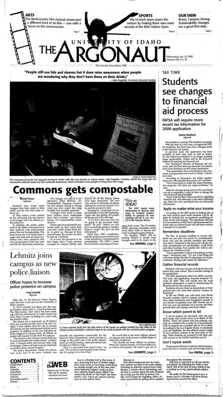 Students see changes to financial aid process: FAFSA will require more recent tax information for 2008 application; Commons gets compostable; Lehmitz joins campus as new police liason: Officer hopes to increase police presence on campus; Women grab first WAC win (p9); Vandals stumble on the road (p10);