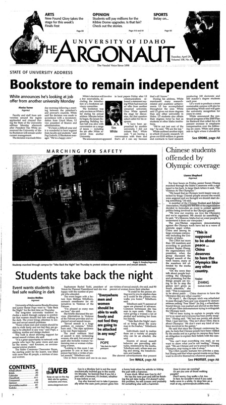 Bookstore to remain independent: White announces he's looking at job offer from another university monday; Chinese students offended by olympic coverage; Students take back the night: Event wants students to feel safe walking in dark; Financing an Icon;