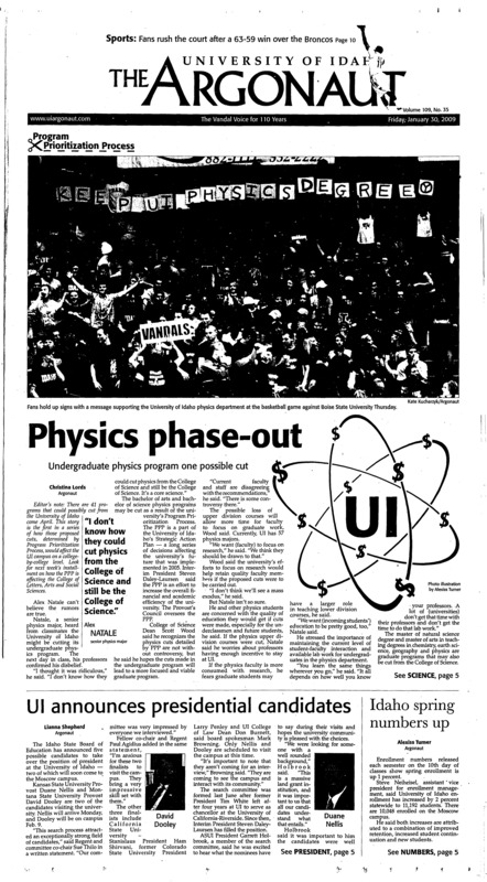 Physics phase-out: undergraduate physics program one possible cut; UI announced presidential candidates; Idaho spring numbers up; Campus crime: Annual report still incomplete (p3); Program changes inevitable (p4); Consequence of cruelty (p4); UI retiree lawsuit in ‘discovery stage’ (p5); Co-ed dorm veto stirs conversation (p5); Exhibit brings the Japanese perspective (p8); Local bars to go head-to-head (p8) Emotions from abroad (p8); Broncos fall to Vandals (p10); Vandals look to sweep Hawai’i (p10); Bothum’s throws break UI track records (p10); Track at it again (p11); Black coaches not a curiosity in NFL (p12)