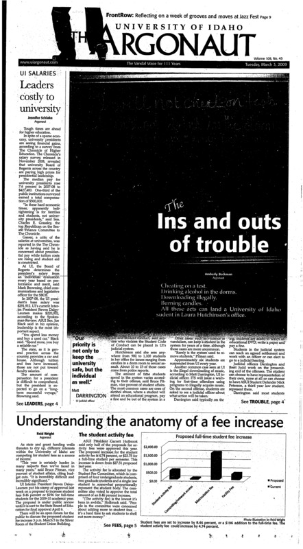 The ins and outs of trouble; UI salaries: leaders costly to university; Understanding the anatomy of a fee increase; Bill to crack down on ASUI senators (p3); Study shows profit from more recycling (p3); Student wins two vacations, cash on ‘Wheel of Fortune’ milestone (p4); Residents celebrate different countries (p4); Everybody dance (p8); Tropical jams warm up the Kibbie Dome (p8); Fireworks Ensemble wraps up chamber music series (p8); Drum circle heats up (p9); Vandals prevail on the Big Island (p10); Intramural refs useless (p10); Bulldogs put in their kennel (p10); Idaho individual athletes dominate (p10); Rugby bites Bulldogs (p11); Missing players search narrows (p11)